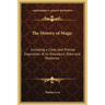 The History of Magic: Including a Clear, and Precise Exposition of its Procedure, Rites and Mysteries