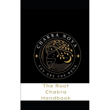 The Root Chakra Handbook: Activate your Root Chakra Easily and Effectively