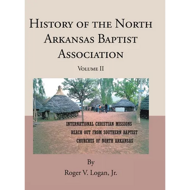 History of the North Arkansas Baptist Association: Volume II