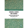 Singers, Scores and Sounds: Making New Connections and Transforming Voices