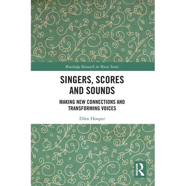 Singers, Scores and Sounds: Making New Connections and Transforming Voices