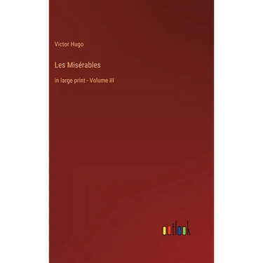 Les Misérables: in large print - Volume III