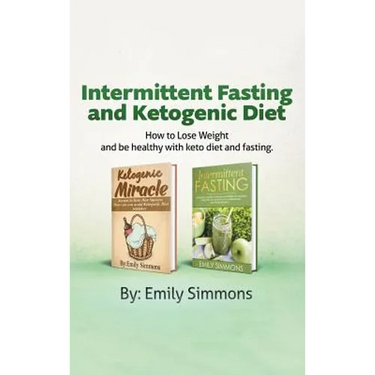 Ketogenic Diet and Intermittent Fasting: 2 Manuscripts: An Entire Beginners Guide to the Keto Fasting Lifestyle Explore the boundaries of this combo w