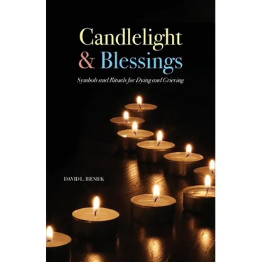 Candlelight & Blessings: Symbols and Rituals for Death and Grieving