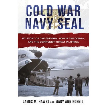 Cold War Navy Seal: My Story of Che Guevara, War in the Congo, and the Communist Threat in Africa