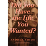 Did You Have the Life You Wanted?