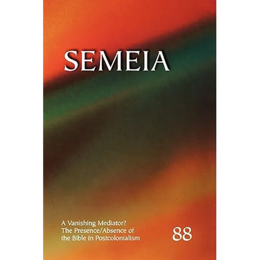 Semeia 88: A Vanishing Mediator: The Presence/Absence of the Bible in Postcolonialism