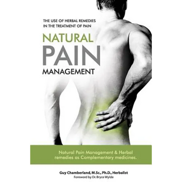 The Use of Herbal Remedies in the Treatment of Pain: Natural Pain Management & Herbal Remedies as Complementary Medicines