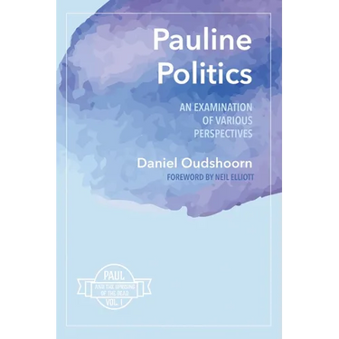 Pauline Politics: An Examination of Various Perspectives: Paul and the Uprising of the Dead, Vol. 1
