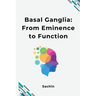 Basal Ganglia: From Eminence to Function