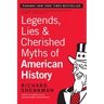 Legends, Lies & Cherished Myths of American History