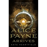 Alice Payne Arrives