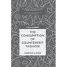 The Consumption of Counterfeit Fashion
