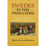 Swedes in the Twin Cities: Immingrant Life and Minnesota's Urban Frontier