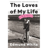 The Loves of My Life: A Sex Memoir
