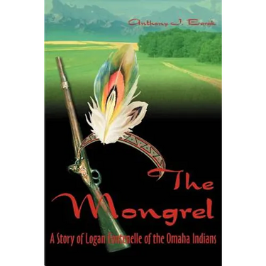 The Mongrel: A Story of Logan Fontenelle of the Omaha Indians