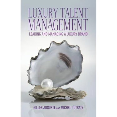Luxury Talent Management: Leading and Managing a Luxury Brand