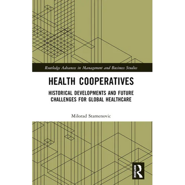 Health Cooperatives: Historical Developments and Future Challenges for Global Healthcare