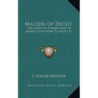 Masters Of Deceit: The Story Of Communism In America And How To Fight It