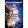 How God Answered Us All: Spiritual, Paranormal & the Unknown - Revised Edition