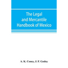 The legal and mercantile handbook of Mexico