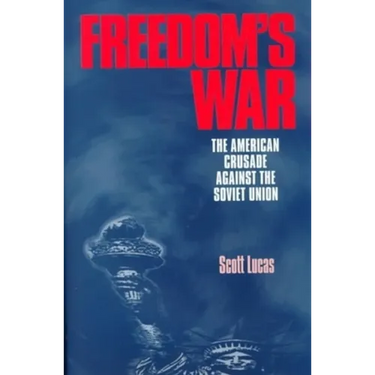 Freedom's War: The American Crusade Against the Soviet Union