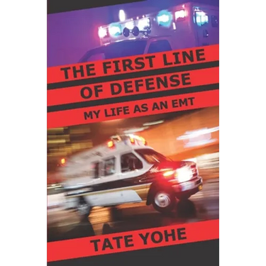 The First Line of Defense: My Life as an EMT