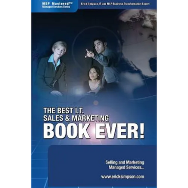 The Best I.T. Sales & Marketing BOOK EVER! - Selling and Marketing Managed Services