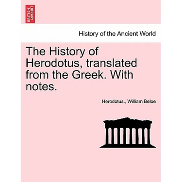 The History of Herodotus, Translated from the Greek. with Notes.