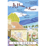 At Home in France: Tales of an American and Her House Aboard