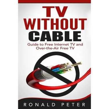 TV Without Cable: Guide to Free Internet TV and Over-the-Air Free TV