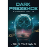 Dark Presence: A Paranormal Thriller