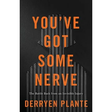You've Got Some Nerve: The Battle Back from an Invisible Injury
