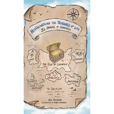 Re-Discovering the Treasures of Life: 52 Stories of Goodness