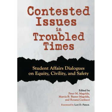 Contested Issues in Troubled Times: Student Affairs Dialogues on Equity, Civility, and Safety