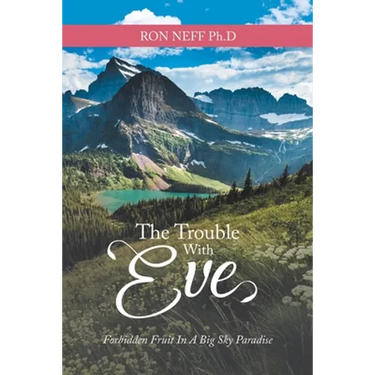 The Trouble with Eve: Forbidden Fruit in a Big Sky Paradise