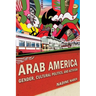 Arab America: Gender, Cultural Politics, and Activism