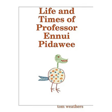 Life and Times of Professor Ennui Pidawee