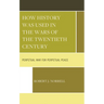 How History Was Used in the Wars of the Twentieth Century: Perpetual War for Perpetual Peace