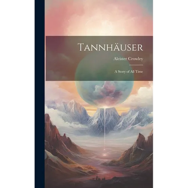 Tannhäuser; a Story of all Time