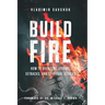 Build Fire: How to Overcome Storms, Setbacks, and Spiritual Attacks