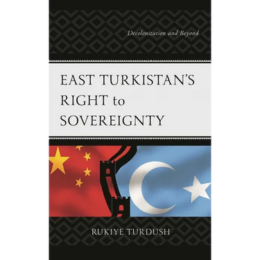 East Turkistan's Right to Sovereignty: Decolonization and Beyond