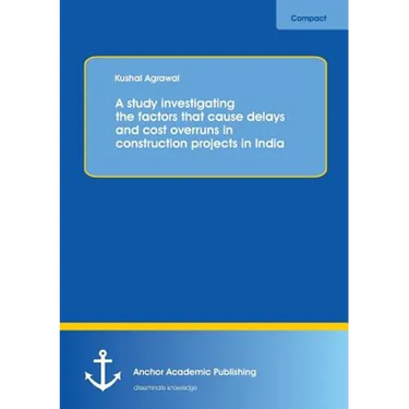 A study investigating the factors that cause delays and cost overruns in construction projects in India