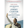 Journeys with Jimmy Carter and other Adventures in Media
