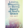Loving, Blessing, and Being Aware of God's Grace