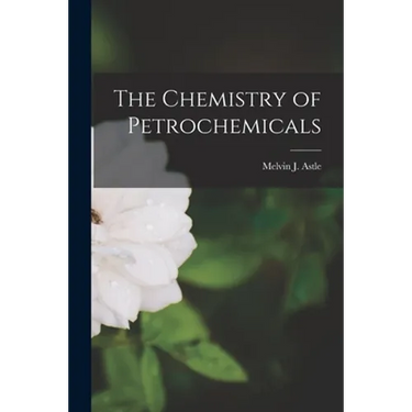 The Chemistry of Petrochemicals