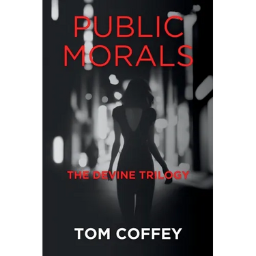Public Morals: The Devine Trilogy