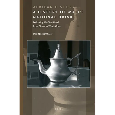 A History of Mali's National Drink: Following the Tea Ritual from China to West Africa