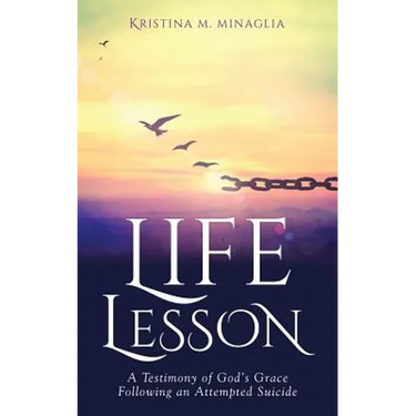 Life Lesson: A Testimony of God's Grace Following an Attempted Suicide