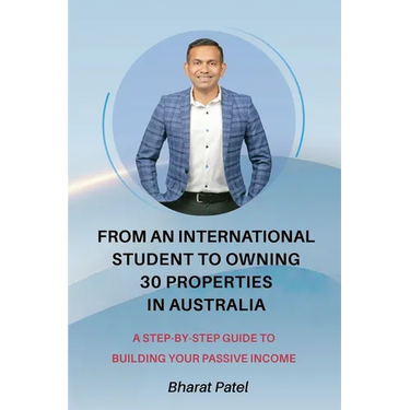 From an International Student to Owning 30 Properties in Australia: A Step-by-Step Guide to Building Your Passive Income